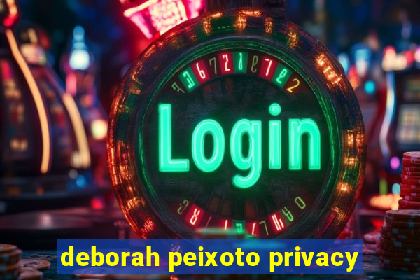 deborah peixoto privacy